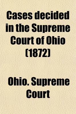 Book cover for Cases Decided in the Supreme Court of Ohio (Volume 4); Upon the Circuit at the Special Sessions in Columbus