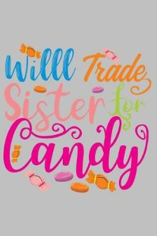 Cover of will Trade sister for candy