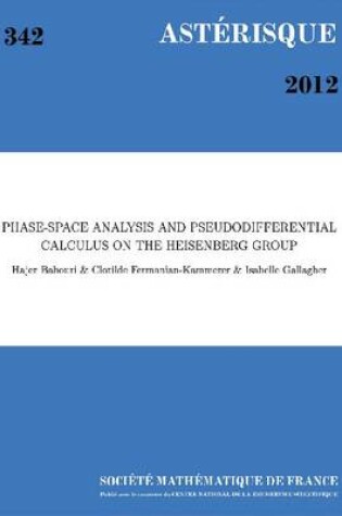 Cover of Phase-space Analysis and Pseudodifferential Calculus on the Heisenberg Group