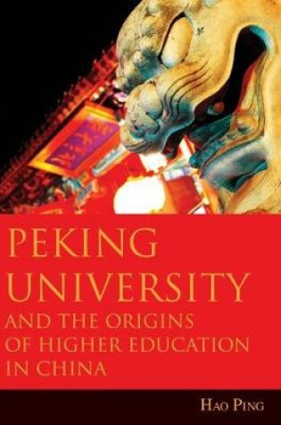 Cover of Peking University and the Origins of Higher Education in China