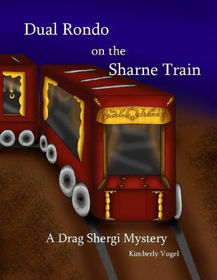 Book cover for Dual Rondo on the Sharne Train: A Drag Shergi Mystery