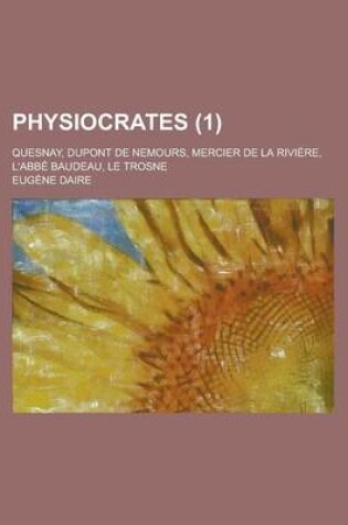 Cover of Physiocrates; Quesnay, DuPont de Nemours, Mercier de La Riviere, L'Abbe Baudeau, Le Trosne (1)