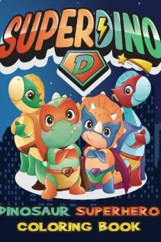 Cover of Dinosaur Superhero coloring book