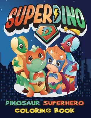 Book cover for Dinosaur Superhero coloring book