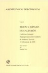 Book cover for Texto E Imagen En Calderon. Undecimo Coloquio Anglogermano Sobre Calderon St. Andrews, Escocia, 17-20 de Julio de 1996.
