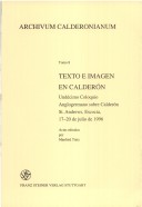 Book cover for Texto E Imagen En Calderon. Undecimo Coloquio Anglogermano Sobre Calderon St. Andrews, Escocia, 17-20 de Julio de 1996.
