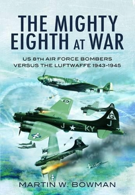 Book cover for Mighty Eighth at War: Usaaf 8th Air Force Bombers Versus the Luftwaffe 1943-1945