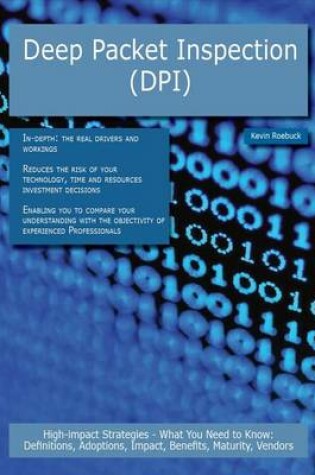 Cover of Deep Packet Inspection (Dpi): High-Impact Strategies - What You Need to Know: Definitions, Adoptions, Impact, Benefits, Maturity, Vendors