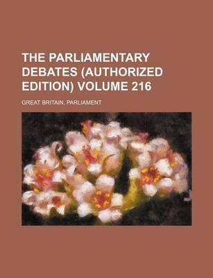 Book cover for The Parliamentary Debates (Authorized Edition) Volume 216