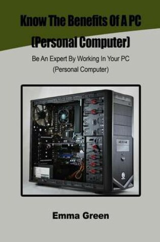 Cover of Know the Benefits of a PC(Personal Computer)