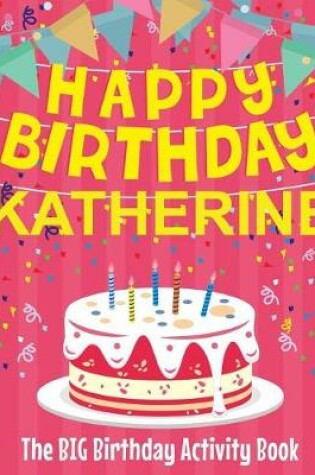 Cover of Happy Birthday Katherine - The Big Birthday Activity Book