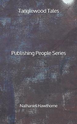 Book cover for Tanglewood Tales - Publishing People Series