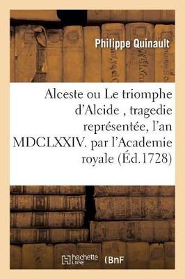 Cover of Alceste Ou Le Triomphe d'Alcide, Tragedie Représentée, l'An MDCLXXIV. Par l'Academie