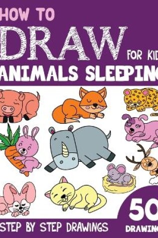 Cover of How to Draw Animals Sleeping for Kids