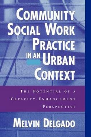 Cover of Community Social Work Practice in an Urban Context: The Potential of a Capacity-Enhancement Perspective