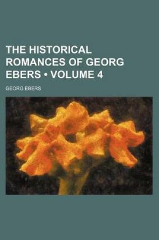 Cover of The Historical Romances of Georg Ebers (Volume 4)