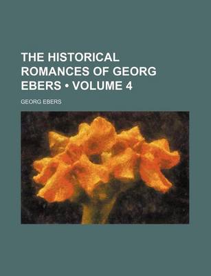 Book cover for The Historical Romances of Georg Ebers (Volume 4)