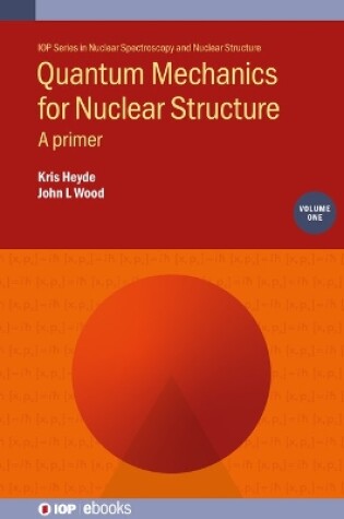 Cover of Quantum Mechanics for Nuclear Structure, Volume 1