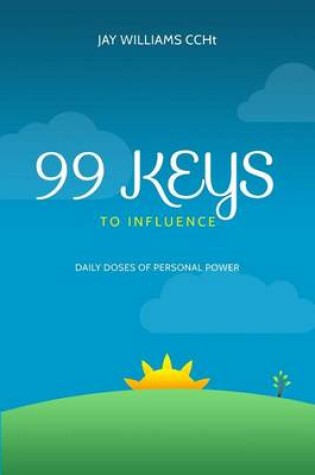 Cover of 99 Keys To Influence