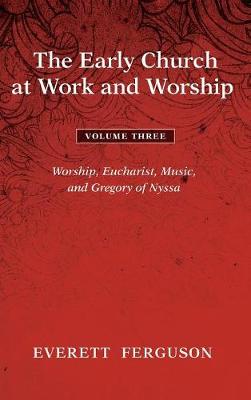 Book cover for The Early Church at Work and Worship - Volume 3