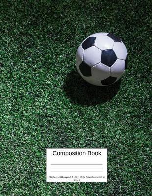 Book cover for Composition Book 200 Sheets/400 Pages/8.5 X 11 In. Wide Ruled/ Soccer Ball on Grass 2