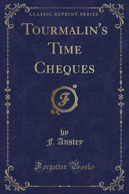 Book cover for Tourmalin's Time Cheques (Classic Reprint)