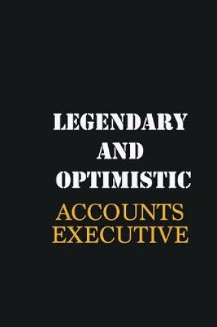 Cover of Legendary and Optimistic Accounts Executive