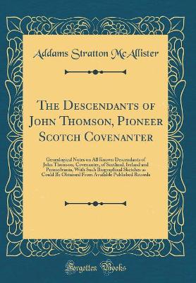 Book cover for The Descendants of John Thomson, Pioneer Scotch Covenanter