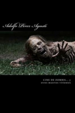 Cover of Cine de Zombis... Y Otros Muertos Vivientes