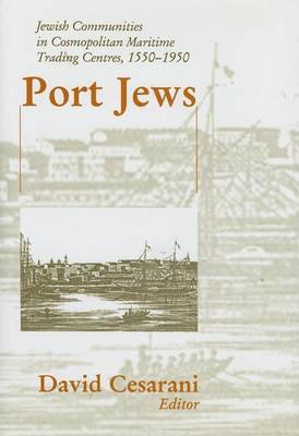 Cover of Port Jews: Jewish Communities in Cosmopolitan Maritime Trading Centres, 1550-1950