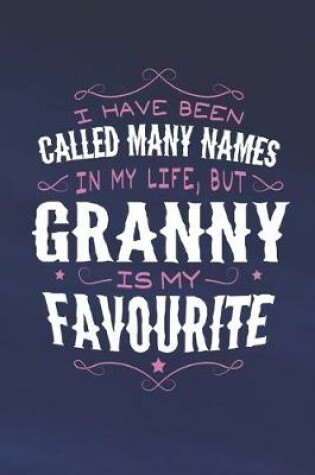 Cover of I Have Been Called Many Names In My Life, But Granny Is My Favorite