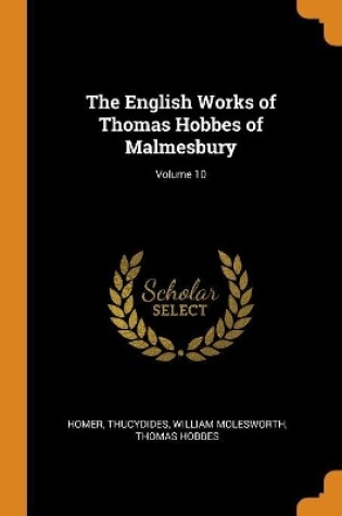 Cover of The English Works of Thomas Hobbes of Malmesbury; Volume 10