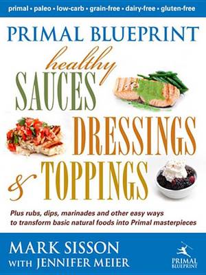 Book cover for Primal Blueprint Healthy Sauces, Dressings and Toppings