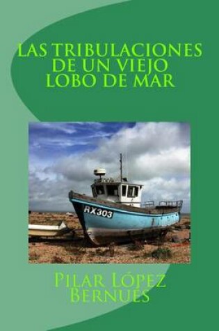 Cover of LAS TRIBULACIONES DE UN VIEJO LOBO DE MAR (Novelas adolescentes)