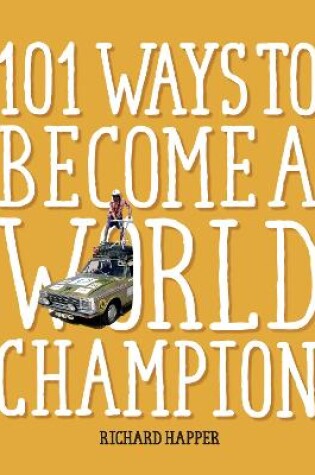 Cover of 101 Ways to Become A World Champion