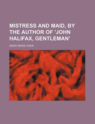 Book cover for Mistress and Maid, by the Author of 'John Halifax, Gentleman'