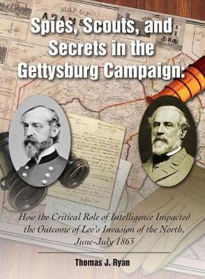 Book cover for Spies, Scouts, and Secrets in the Gettysburg Campaign
