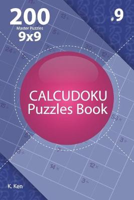 Cover of Calcudoku - 200 Master Puzzles 9x9 (Volume 9)