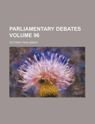 Book cover for Parliamentary Debates Volume 96