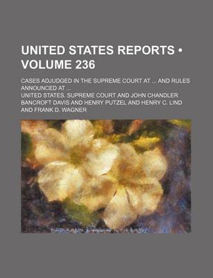 Book cover for United States Reports (Volume 236); Cases Adjudged in the Supreme Court at and Rules Announced at