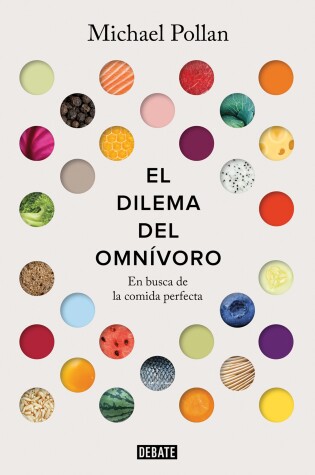 Cover of El Dilema del Omnivoro / The Omnivore's Dilemma: A Natural History of Four Meals