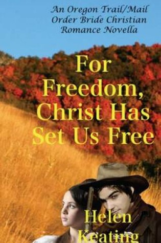 Cover of For Freedom, Christ Has Set Us Free