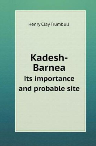 Cover of Kadesh-Barnea its importance and probable site