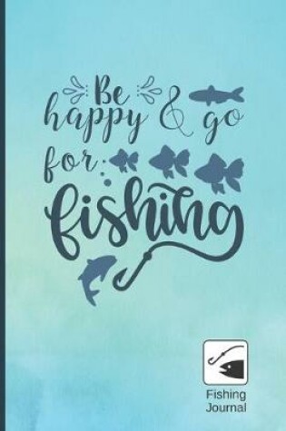 Cover of Be Happy & Go for Fishing