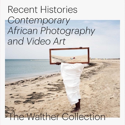 Book cover for Recent Histories. Contemporary African Photography and Video Art