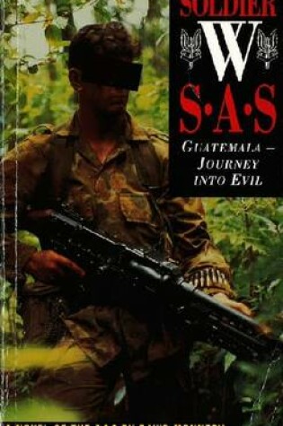 Cover of Soldier W: Guatemala - Journey into Evil