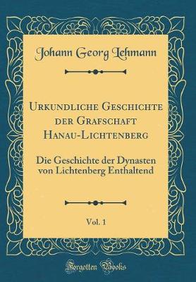 Book cover for Urkundliche Geschichte Der Grafschaft Hanau-Lichtenberg, Vol. 1