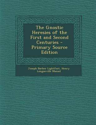 Book cover for The Gnostic Heresies of the First and Second Centuries