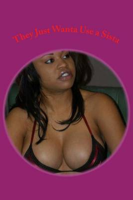 Book cover for They Just Wanta Use a Sista