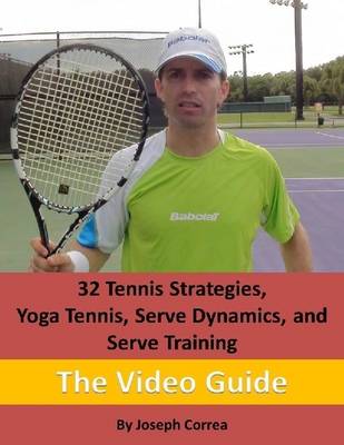 Book cover for 32 Tennis Strategies, Yoga Tennis, Serve Dynamics, and Serve Training: The Video Guide